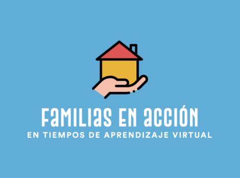 FAMILIAS EN ACCIÓN: Videos para apoyar a las familias en tiempos de aprendizaje virtual 