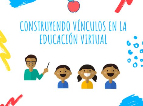 Construyendo vínculos en la educación virtual 
