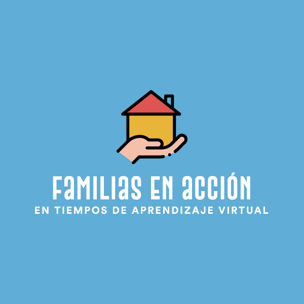 FAMILIAS EN ACCIÓN: Videos para apoyar a las familias en tiempos de aprendizaje virtual